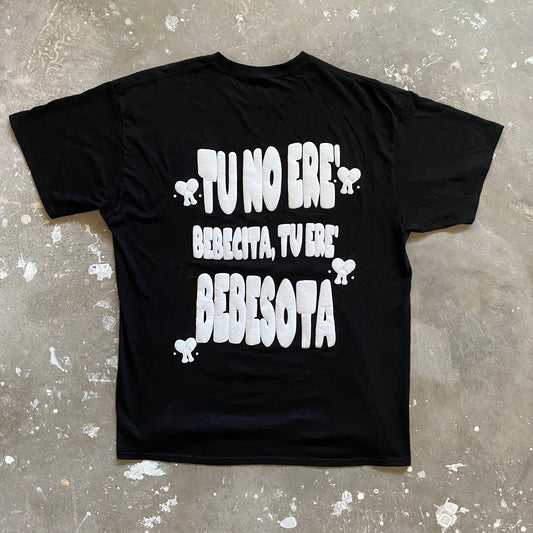 Tu no ere’ bebecita, tu ere’ bebesota PUFF PRINT Tee